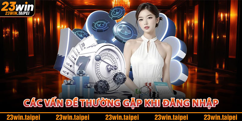 Các Vấn Đề Thường Gặp